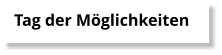 Tag der M�glichkeiten