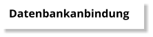 Datenbankanbindung