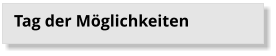 Tag der M�glichkeiten