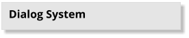 Dialog System