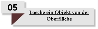 05 Lösche ein Objekt von der Oberfläche